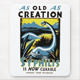 Old As Creation ~ Syphilis is Now Curable Mouse Pad