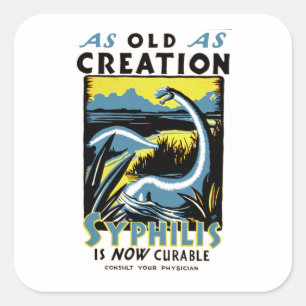 Old As Creation ~ Syphilis is Now Curable Square Sticker