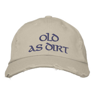 Old As Dirt Embroidered Hat