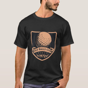 Old Balls Club 1972 40Th Birthday Gift For Men Fun T-Shirt