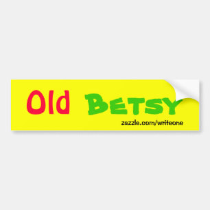 Old betsy bumper sticker
