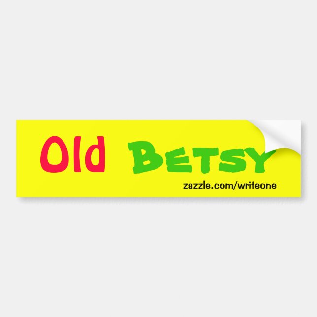 Old betsy bumper sticker (Front)