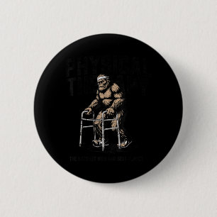 Old Bigfoot Sasquatch Physical Therapy Funny 2 Inch Round Button