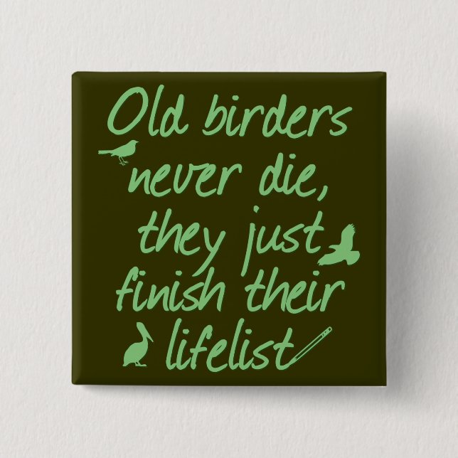 Old Birders Never Die 2 Inch Square Button (Front)