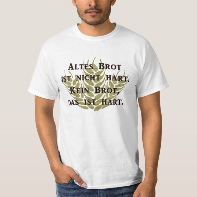 Old bread is not hard T-Shirt (Front)
