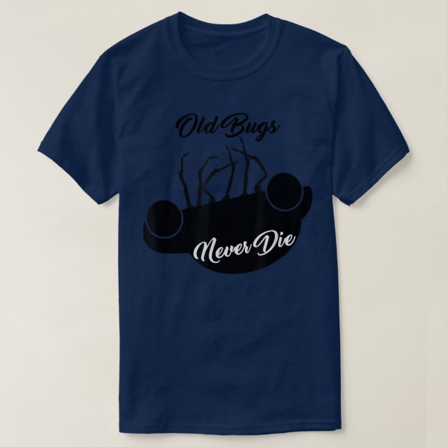 Old Bugs Never Die, Cool  T-Shirt (Design Front)