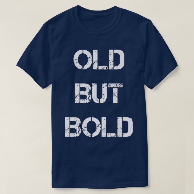 Old but bold  Grandpa Grandfather poppop Grandma  T-Shirt (Design Front)