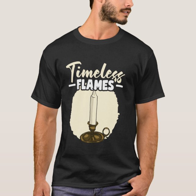 Old Candle Timeless Flames Candlestick Burning Can T-Shirt (Front)