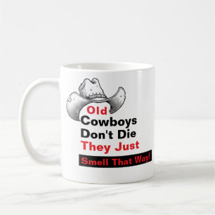 Old Cowboys Don't Die Mug - Funny Western Gift