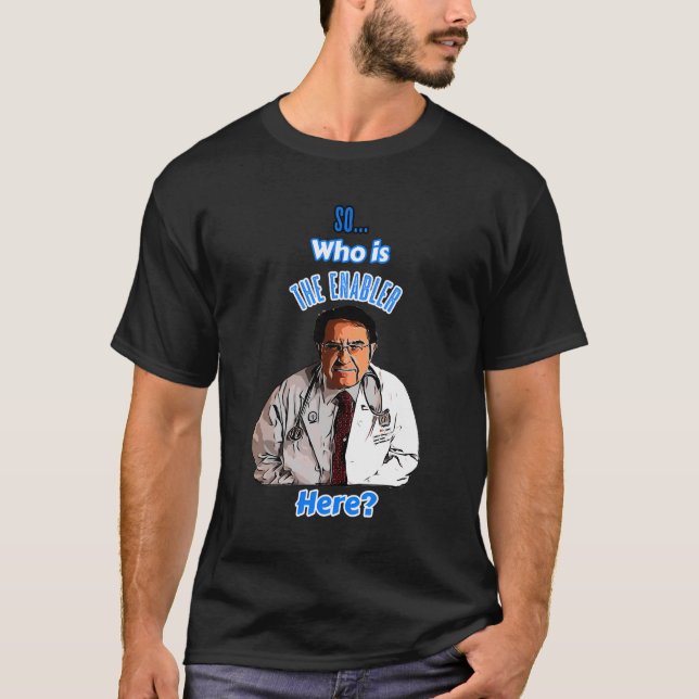 Old Dr Says So Who Is Enabler Here Now Diet Life D T-Shirt (Front)