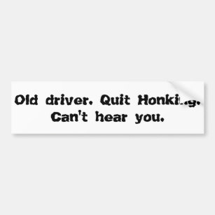 Old driver bumper sticker