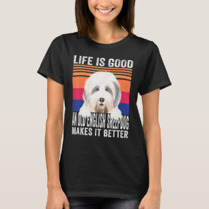 Old English Sheepdogs Makes Your Life Good Vintage T-Shirt