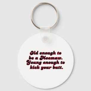 Old Enough Meemaw Keychain