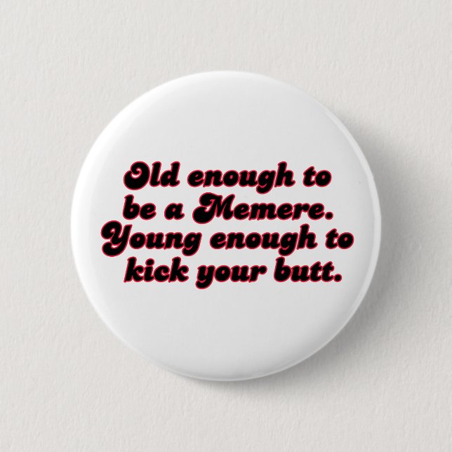 Old Enough Memere 2 Inch Round Button (Front)