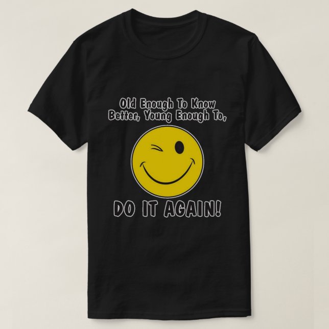old enough to know better, T-Shirt (Design Front)