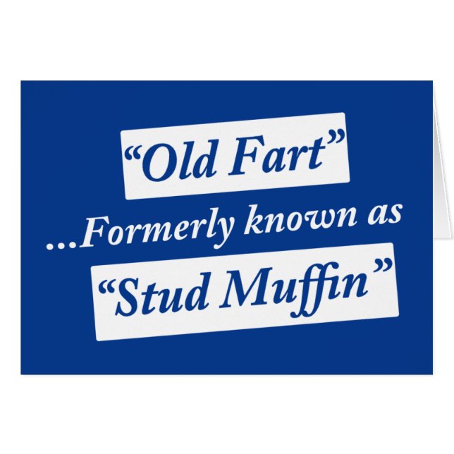 Old Fart Formerly Known as Stud Muffin (Front Horizontal)