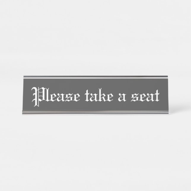 Old Fashioned "Please take a seat" Desk Name Plate (Front)