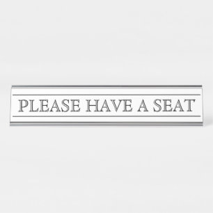 Old Fashioned, Traditional "PLEASE HAVE A SEAT" Desk Name Plate