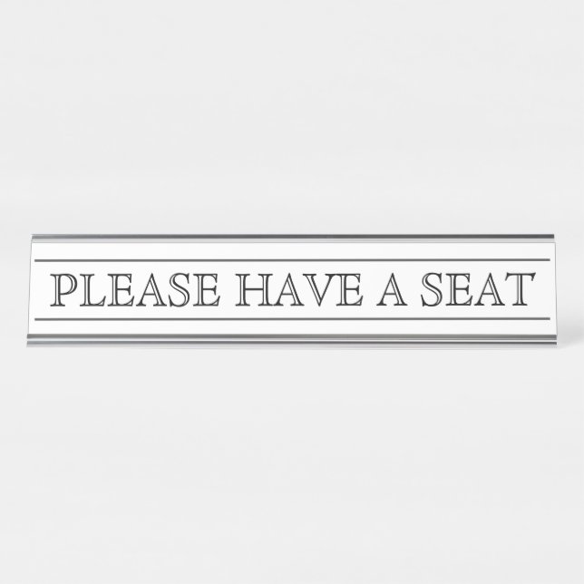 Old Fashioned, Traditional "PLEASE HAVE A SEAT" Desk Name Plate (Front)