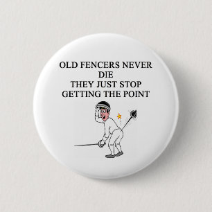 old fencers never die 2 inch round button