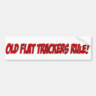 Old Flat Trackers Rule! Bumper Sticker