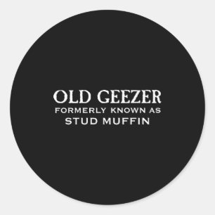 Old Geezer Formerly Known As Stud Muffin  Classic Round Sticker