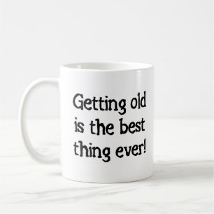 old getting is the best thing ever  coffee mug