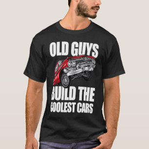 Old Guys Build The Coolest Cars Lowrider T-Shirt