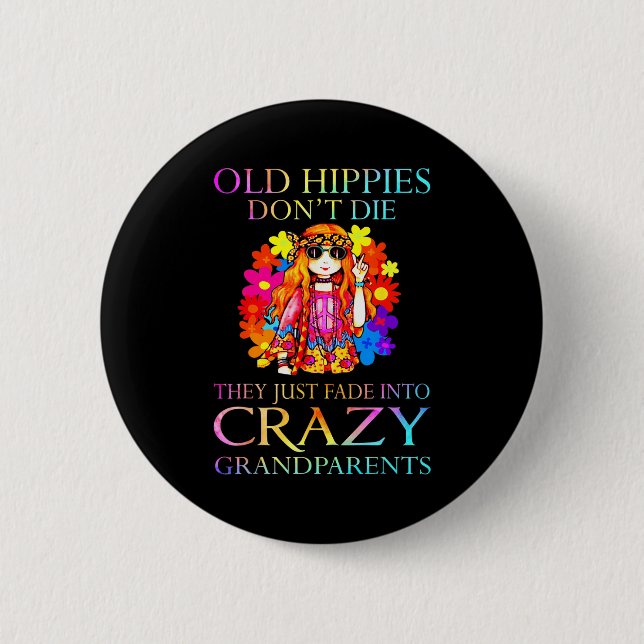 Old Hipes Don't Die They Just Fade Into Crazy Gran 2 Inch Round Button (Front)