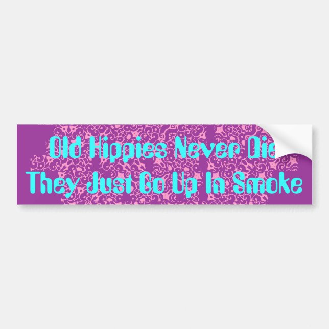 Old Hippies Never Die Bumper Sticker (Front)