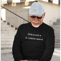 Old is Not a 4-letter Word-white lettering