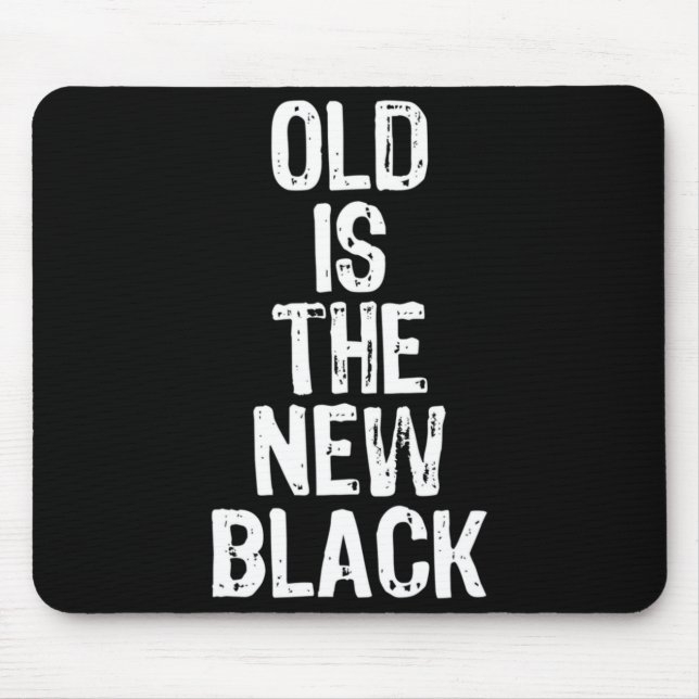 Old Is The New Black Funny Elderly Gift Christmas  Mouse Pad (Front)
