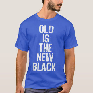 Old Is The New Black Funny Elderly Gift Christmas  T-Shirt