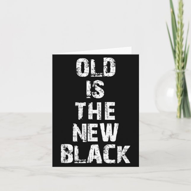 Old Is The New Black Funny Elderly People Birthday Card (Front)