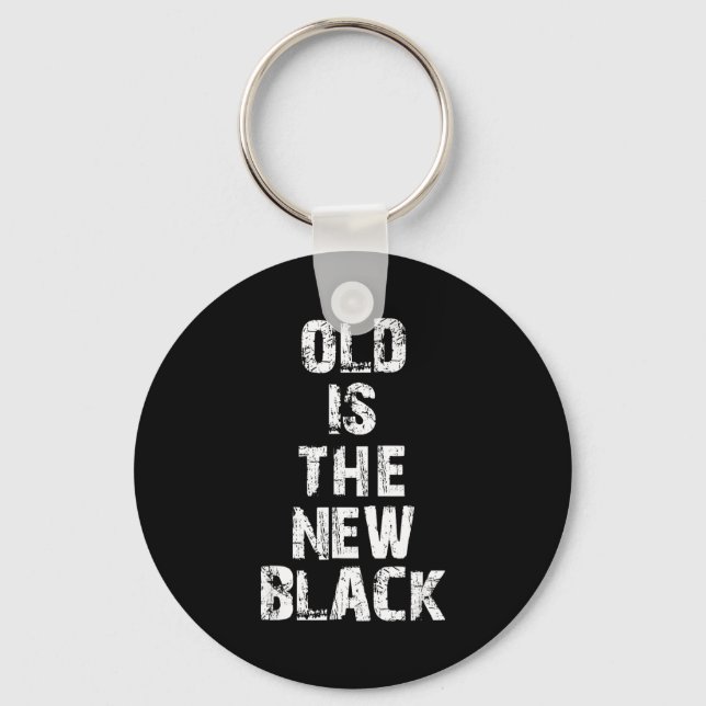 Old Is The New Black Funny Elderly People Birthday Keychain (Front)