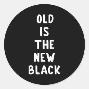 Old Is The New Black Young Age Funny Saying Classic Round Sticker