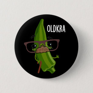 Old-kra Funny Okra Pun Dark BG 2 Inch Round Button