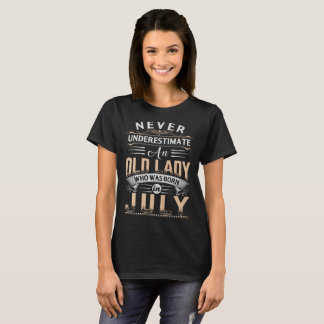 Old lady who was born in July T-Shirt