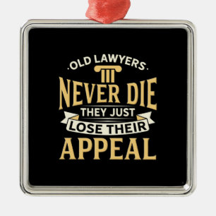 Old Lawyers They Just Lose Their Appeal Metal Ornament