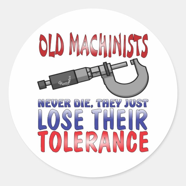 Old Machinists Epitaph Classic Round Sticker (Front)