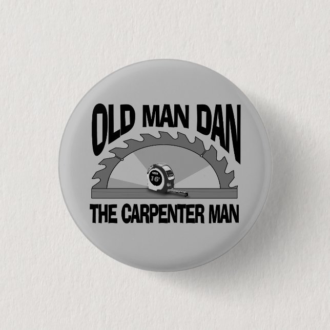 Old Man Dan Carpenter Man Lumber Builder Funny 1 Inch Round Button (Front)
