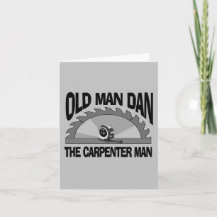 Old Man Dan Carpenter Man Lumber Builder Funny Card