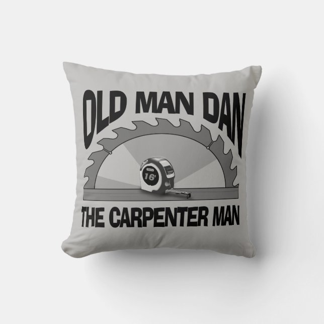 Old Man Dan Carpenter Man Lumber Builder Funny Throw Pillow (Front)