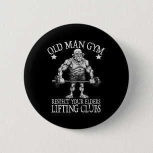 Old Man Gym Respect Your Elders Funny Workout Body 2 Inch Round Button