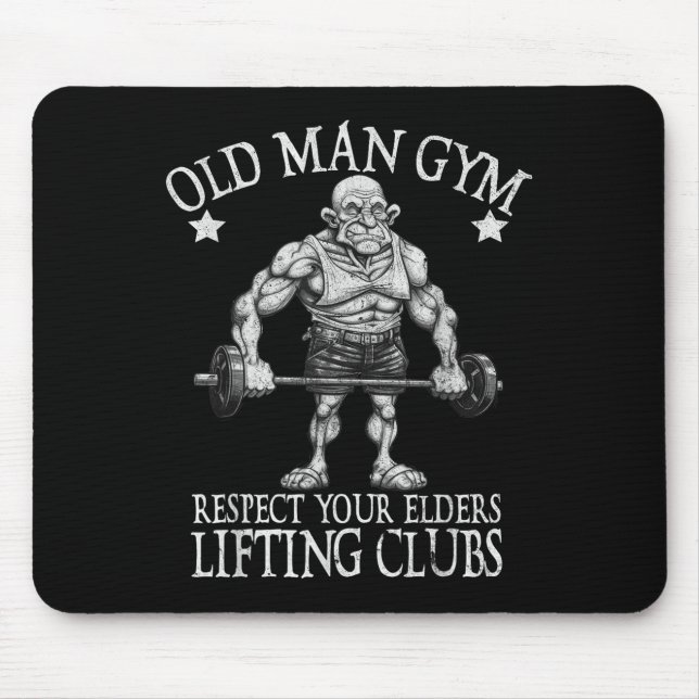 Old Man Gym Respect Your Elders Funny Workout Body Mouse Pad (Front)