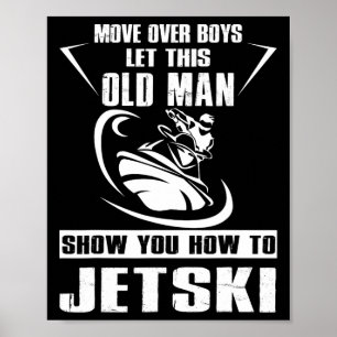 Old Man How To Jetski Cool Funny Jet-ski Jet Skiin Poster
