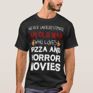 Old Man loves Pizza & Horror Movie Horror Movie T-Shirt