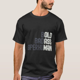 Old Man Saying Gag Gift Birthday For Dad Fathers D T-Shirt
