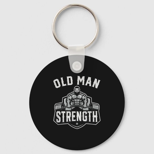 Old Man Strength Funny Gym Motivation Workout Gift Keychain (Front)