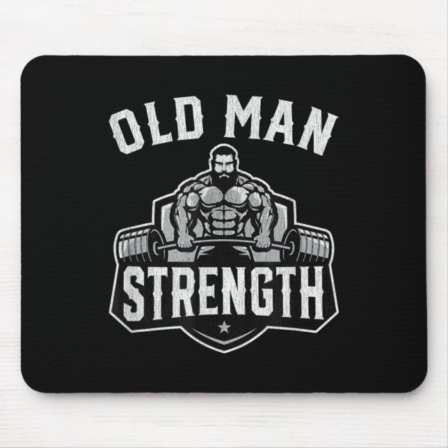 Old Man Strength Funny Gym Motivation Workout Gift Mouse Pad (Front)